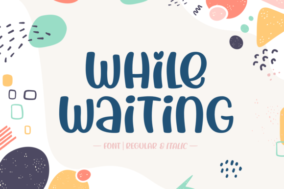 While Waiting: A Font That Brings Your Creations to Life
